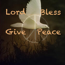 Lord Bless Give Peace