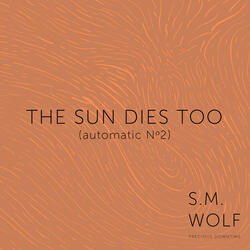 The Sun Dies Too (Automatic No.2)