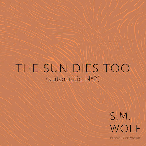 The Sun Dies Too (Automatic No.2)