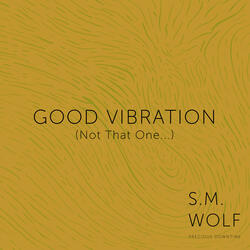 Good Vibration (Not That One...)