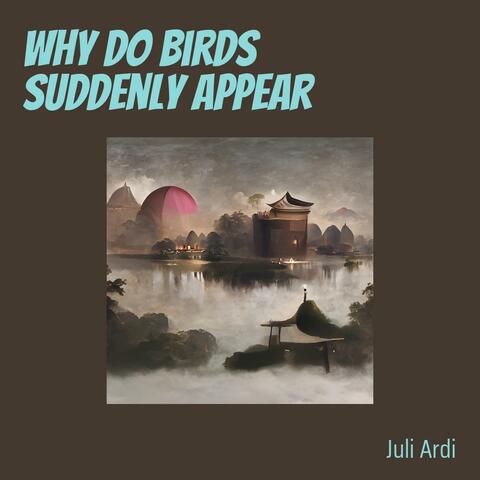 Why do Birds Suddenly Appear