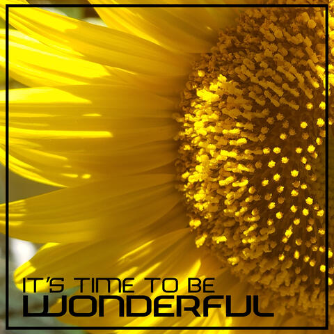 It's Time To Be Wonderful