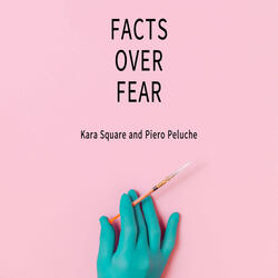 Facts Over Fear
