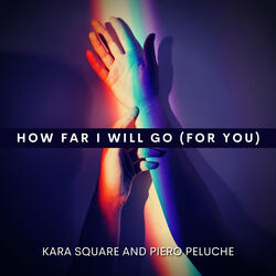 How Far I Will Go (For You)