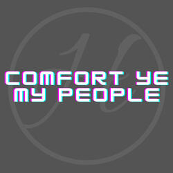 Comfort Ye My People