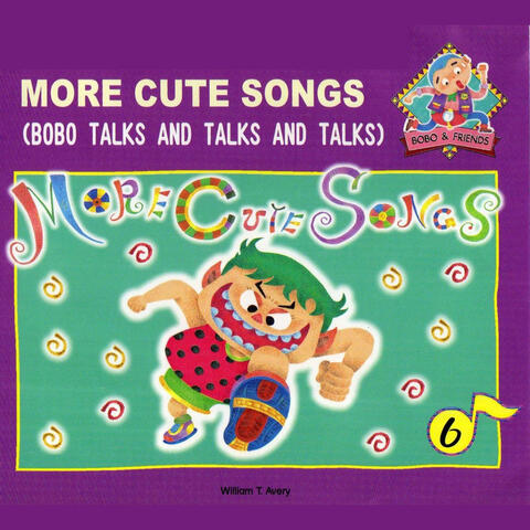 More Cute Songs (BOBO Talks and Talks and Talks)