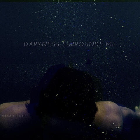 Darkness Surrounds Me