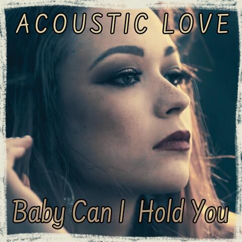 Baby Can I Hold You