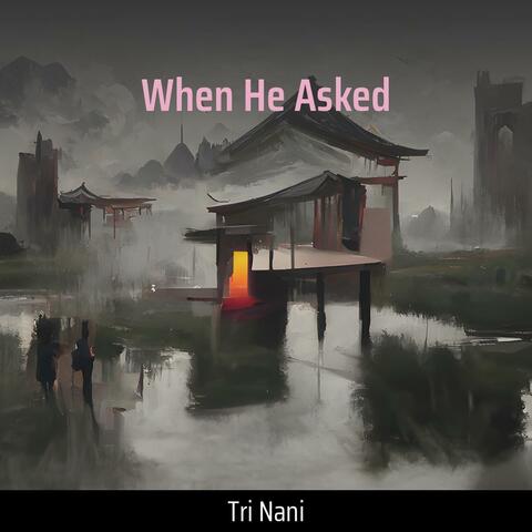 When He Asked