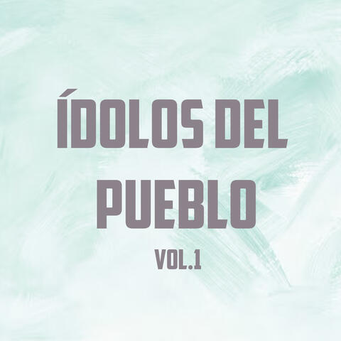 Ídolos del Pueblo Vol. 1