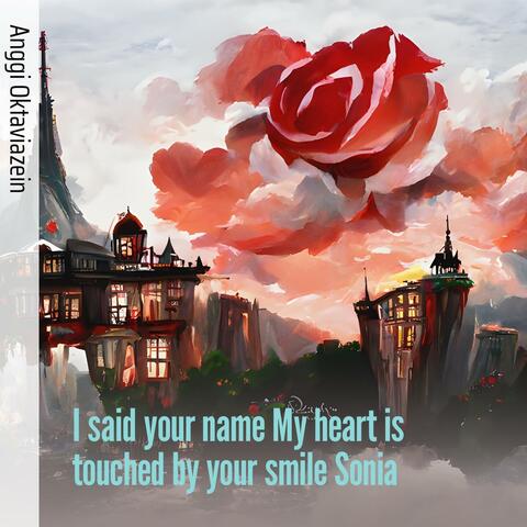 I Said Your Name My Heart Is Touched by Your Smile Sonia