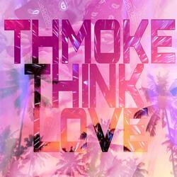 THMOKE THINK LOVE