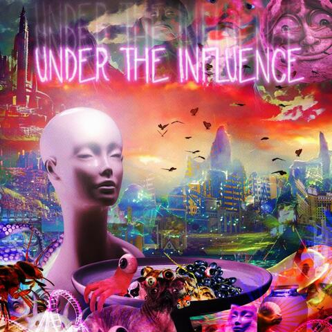 UNDER THE INFLUENCE