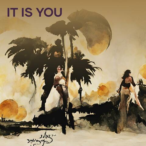 It Is You