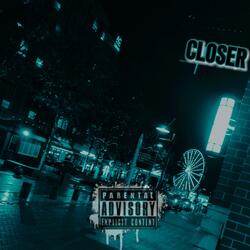 Closer