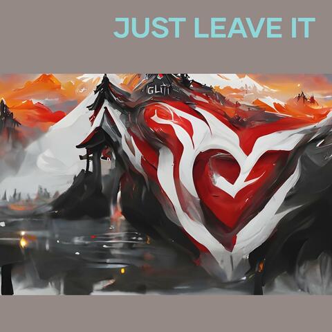 Just Leave It