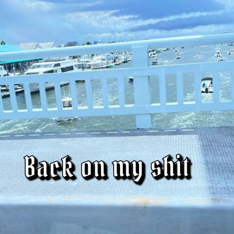 Back On My Shit