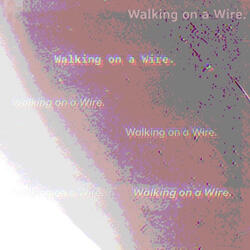 Walking on a Wire