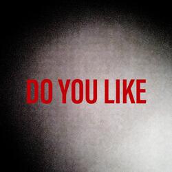 Do you like