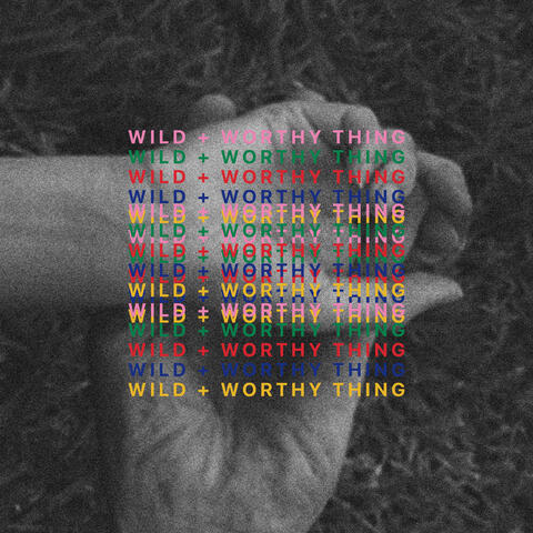 Wild and Worthy Thing