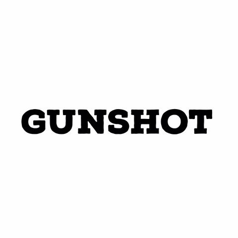 GUNSHOT