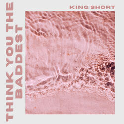 Think You The Baddest