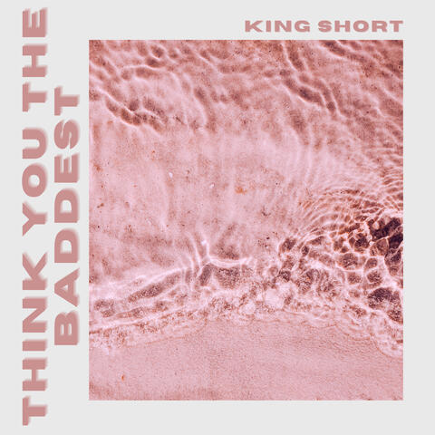 Think You The Baddest