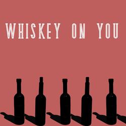 Whiskey On You