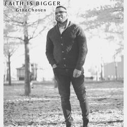 Faith Is Bigger