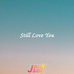 Still Love You