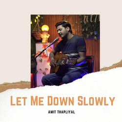 Let Me Down Slowly