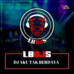 Dj Aku Tak Berdaya