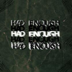 HAD ENOUGH