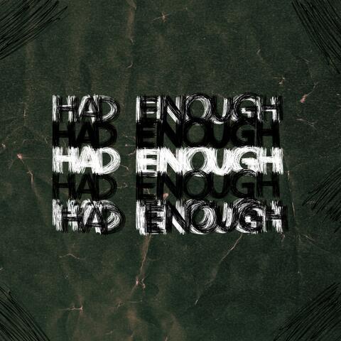 HAD ENOUGH