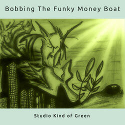 Bobbing the Funky Money Boat