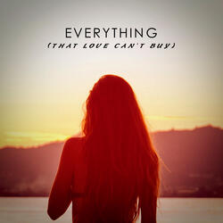 Everything (That Love Can't Buy)