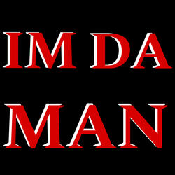 IM DA MAN