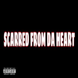 Scarred From Da Heart