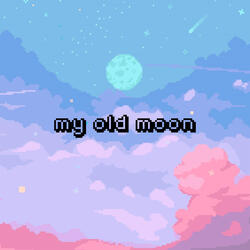 My Old Moon
