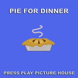 Pie for Dinner