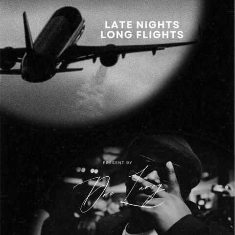 LATE NIGHTS LONG FLIGHTS