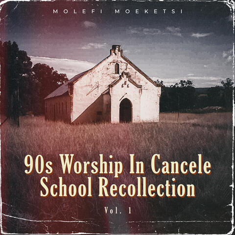 90s Worship In Cancele School Recollection, Vol. 1