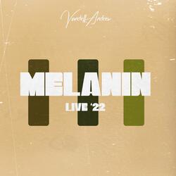 Melanin (LIVE ‘22)