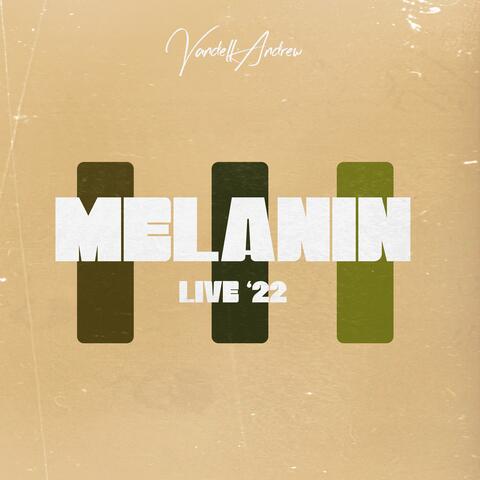 Melanin (LIVE ‘22)