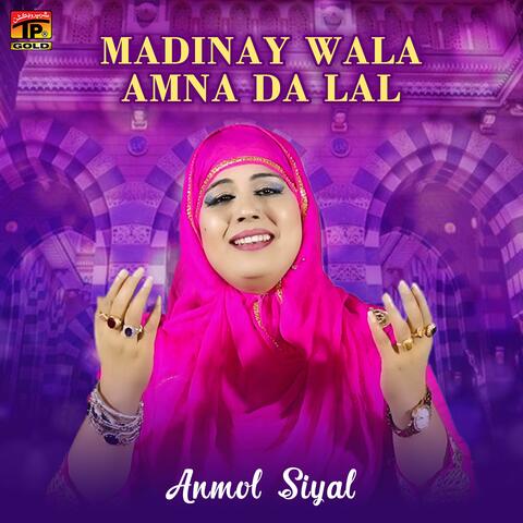 Madinay Wala Amna da Lal