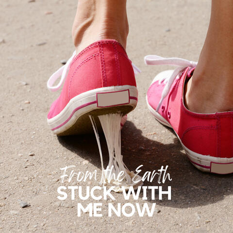 Stuck With Me Now