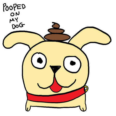 Pooped On My Dog