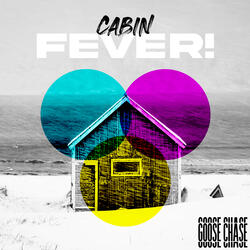 Cabin Fever!