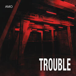 Trouble
