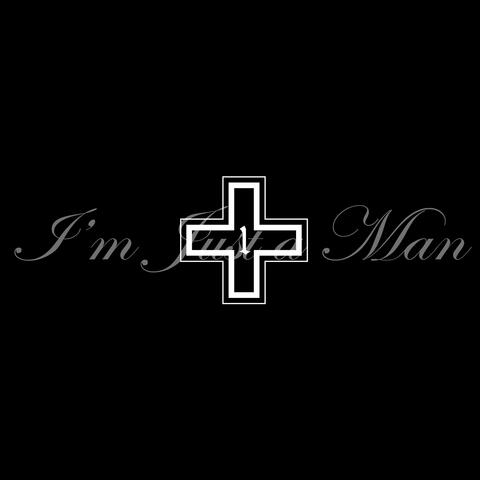 I'm Just a Man